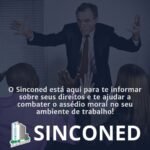 O Sinconed está aqui para te informar sobre seus direitos e te ajudar a combater o assédio moral no seu ambiente de trabalho!